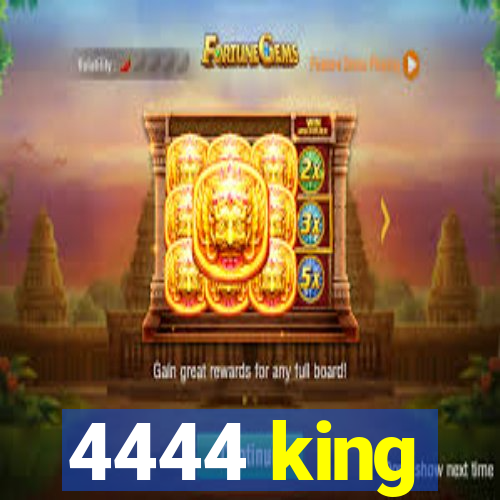 4444 king